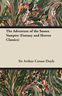 Dobrodružstvo upíra zo Sussexu;(Fantasy and Horror Classics) - The Adventure of the Sussex Vampire;(Fantasy and Horror Classics)