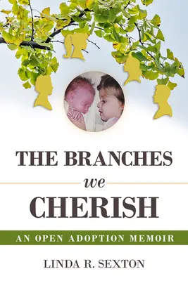 Vetvy, ktoré si ctíme: Spomienky na otvorenú adopciu - The Branches We Cherish: An Open Adoption Memoir