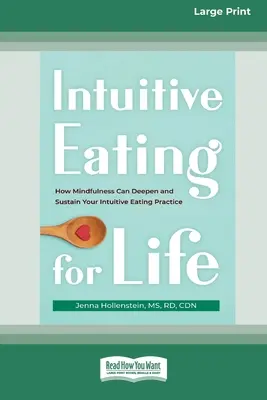 Intuitívne stravovanie pre život: Ako môže všímavosť prehĺbiť a udržať vašu prax intuitívneho stravovania (16pt Large Print Edition) - Intuitive Eating for Life: How Mindfulness Can Deepen and Sustain Your Intuitive Eating Practice (16pt Large Print Edition)
