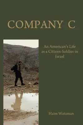 Rota C: Život Američana ako občana-vojaka v izraelskej armáde - Company C: An American's Life as a Citizen-Soldier in the Israeli Army