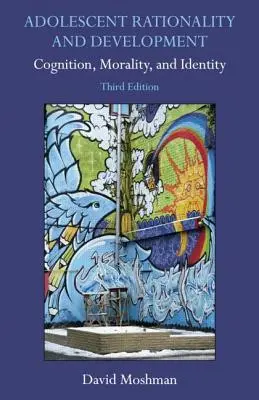 Racionalita a vývoj dospievajúcich: Poznanie, morálka a identita - Adolescent Rationality and Development: Cognition, Morality, and Identity