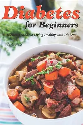 Diabetes pre začiatočníkov: Kickstart Guide to Living Healthy with Diabetes (Sprievodca zdravým životom s diabetom) - Diabetes for Beginners: Kickstart Guide to Living Healthy with Diabetes