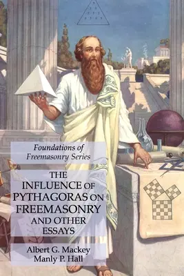 Vplyv Pytagora na slobodomurárstvo a iné eseje: Základy slobodomurárstva (Foundations of Freemasonry Series) - The Influence of Pythagoras on Freemasonry and Other Essays: Foundations of Freemasonry Series