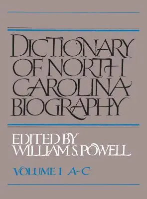Dictionary of North Carolina Biography: 1. zväzok, A-C - Dictionary of North Carolina Biography: Vol. 1, A-C