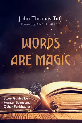 Slová sú čarovné: Príbehové príručky pre ľudské fazuľky a iné trvanlivé veci - Words Are Magic: Story Guides for Human Beans and Other Perishables
