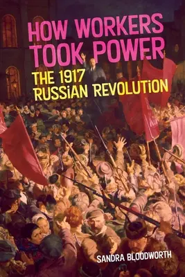 Ako sa robotníci dostali k moci: Ruská revolúcia v roku 1917 - How Workers Took Power: The 1917 Russian Revolution