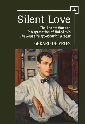 Tichá láska: Anotácia a interpretácia Nabokovovho diela Skutočný život Sebastiana Knighta - Silent Love: The Annotation and Interpretation of Nabokov's the Real Life of Sebastian Knight