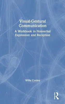 Vizuálno-gestikulárna komunikácia: A Workbook in Nonverbal Expression and Reception - Visual-Gestural Communication: A Workbook in Nonverbal Expression and Reception
