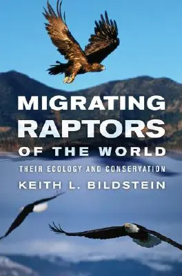 Sťahovavé dravce sveta: Ich ekológia a ochrana - Migrating Raptors of the World: Their Ecology and Conservation