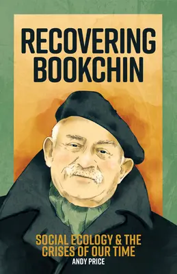 Recovering Bookchin: Sociálna ekológia a krízy našej doby - Recovering Bookchin: Social Ecology and the Crises of Our Time