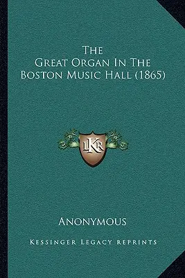 Veľký organ v Bostonskej hudobnej sále (1865) - The Great Organ In The Boston Music Hall (1865)