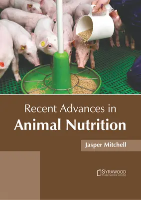 Najnovšie pokroky vo výžive zvierat - Recent Advances in Animal Nutrition