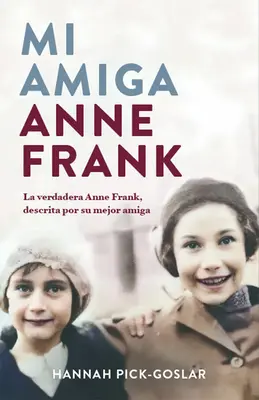 Mi Amiga Anne Frank / Moja priateľka Anna Franková - Mi Amiga Anne Frank / My Friend Anne Frank