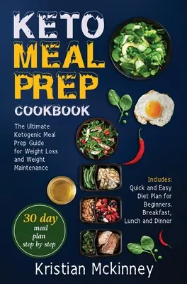 Keto Meal Prep kuchárka: Kuchařka na prípravu ketogénnych jedál na chudnutie a udržanie hmotnosti. Zahŕňa: Keto receptár: Keteosyntéza: Kľúčové informácie o stravovaní a stravovacích návykoch v kuchyni: Rýchly a jednoduchý diétny plán pre - Keto Meal Prep Cookbook: The Ultimate Ketogenic Meal Prep Guide for Weight Loss and Weight Maintenance. Includes: Quick and Easy Diet Plan for