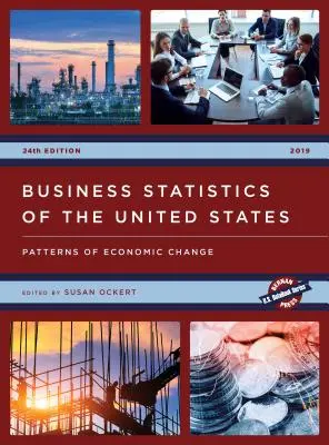 Podniková štatistika Spojených štátov 2019: Modely ekonomických zmien - Business Statistics of the United States 2019: Patterns of Economic Change