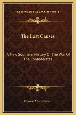 Stratené príčiny: A New Southern History Of The War Of The Confederates (Nové južanské dejiny vojny konfederátov) - The Lost Causes: A New Southern History Of The War Of The Confederates
