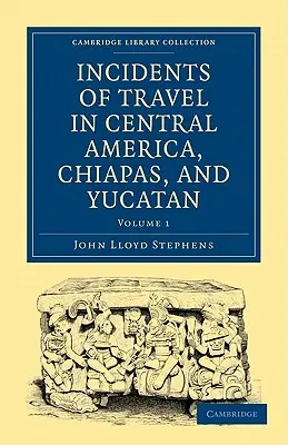 Cestovné udalosti v Strednej Amerike, Chiapase a na Yucatáne - Incidents of Travel in Central America, Chiapas, and Yucatan
