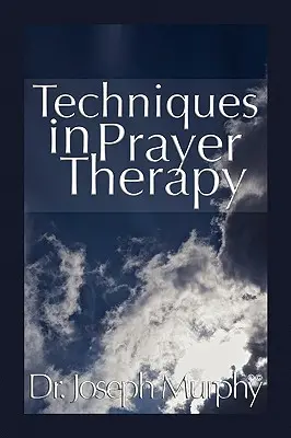 Techniky modlitbovej terapie - Techniques in Prayer Therapy