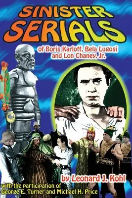Zlovestné seriály Borisa Karloffa, Belu Lugosiho a Lona Chaneyho ml. - Sinister Serials of Boris Karloff, Bela Lugosi and Lon Chaney, Jr.