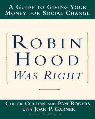 Robin Hood mal pravdu: Príručka, ako dávať svoje peniaze na sociálne zmeny - Robin Hood Was Right: A Guide to Giving Your Money for Social Change