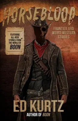 Konská krv: Hraničné a podivné westernové príbehy - Horseblood: Frontier and Weird Western Stories