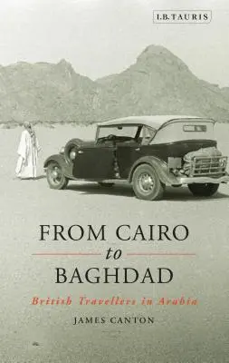 Z Káhiry do Bagdadu: Britskí cestovatelia v Arábii - From Cairo to Baghdad: British Travellers in Arabia