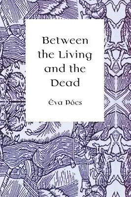 Medzi živými a mŕtvymi: pohľad na veštcov a čarodejnice v ranom novoveku - Between the Living and the Dead: A Perspective on Seers and Witches in Early Modern Age