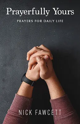Modlite sa: Modlitby pre každodenný život - Prayerfully Yours: Prayers for Daily Life