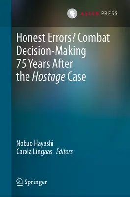 Čestné chyby? Bojové rozhodovanie 75 rokov po prípade rukojemníkov - Honest Errors? Combat Decision-Making 75 Years After the Hostage Case