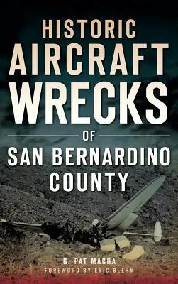 Historické vraky lietadiel v okrese San Bernardino - Historic Aircraft Wrecks of San Bernardino County
