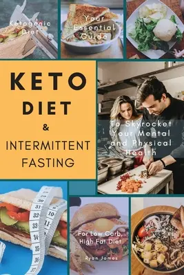 Keto diéta a prerušovaný pôst: Kreslenie: váš základný sprievodca diétou s nízkym obsahom uhľohydrátov a vysokým obsahom tukov, ktorý vám pomôže zlepšiť duševné a fyzické zdravie - Keto Diet & Intermittent Fasting: Your Essential Guide For Low Carb, High Fat Diet to Skyrocket Your Mental and Physical Health