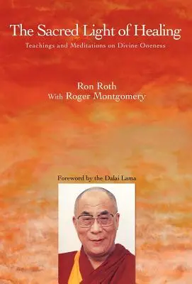 Posvätné svetlo uzdravovania: Učenie a meditácie o božskej jednote - The Sacred Light of Healing: Teachings and Meditations on Divine Oneness