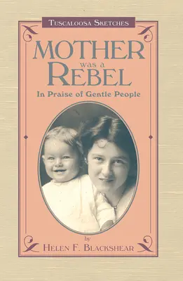 Matka bola rebelka: Na chválu jemných ľudí - Mother Was a Rebel: In Praise of Gentle People