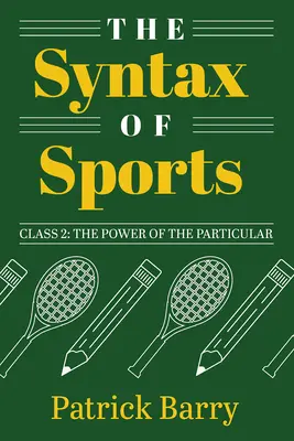 Syntax športu, 2. trieda: Sila partikulárneho - The Syntax of Sports, Class 2: The Power of the Particular