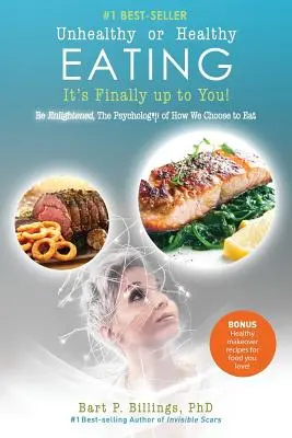 Nezdravé alebo zdravé stravovanie Je to konečne na vás! Buďte osvietení: Psychológia toho, ako sa rozhodujeme jesť - Unhealthy or Healthy EATING It's Finally Up To You!: Be Enlightened: The Psychology of How We Choose to Eat