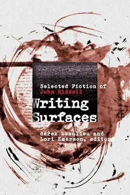 Plochy na písanie: Vybraná beletria Johna Riddella - Writing Surfaces: Selected Fiction of John Riddell