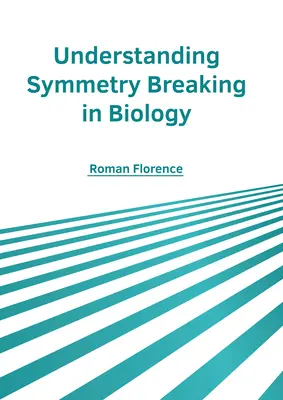 Pochopenie narúšania symetrie v biológii - Understanding Symmetry Breaking in Biology