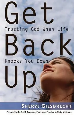 Vstaňte: Dôverujte Bohu, keď vás život zrazí na kolená - Get Back Up: Trusting God When Life Knocks You Down