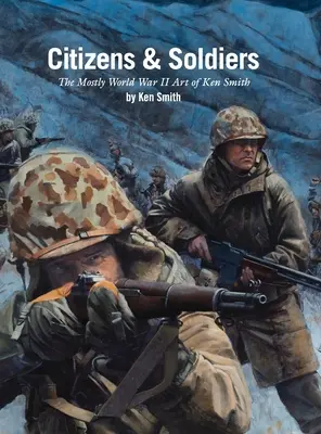 Občania a vojaci: Prevažne umenie Kena Smitha z druhej svetovej vojny - Citizens & Soldiers: The mostly World War Two art of Ken Smith