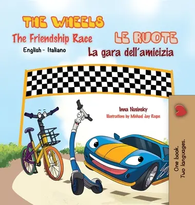 Kolesá - Preteky priateľstva Le ruote - La gara dell'amicizia: anglicko-talianske dvojjazyčné vydanie - The Wheels -The Friendship Race Le ruote - La gara dell'amicizia: English Italian Bilingual Edition