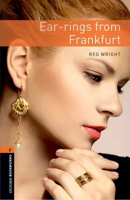 Oxford Bookworms Library: Ušné krúžky z Frankfurtu: Level 2: 700-Word Vocabulary - Oxford Bookworms Library: Ear-Rings from Frankfurt: Level 2: 700-Word Vocabulary