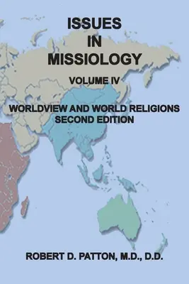 Issues in Missiology, Volume IV, Worldview and World Religions - Issues In Missiology, Volume IV, Worldview and World Religions