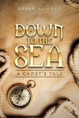 Dolu k moru. príbeh kadeta - Down to the Sea. a Cadet's Tale