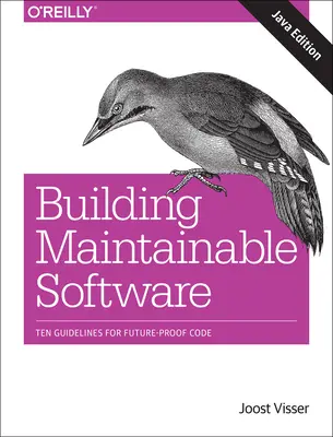 Budovanie udržiavateľného softvéru, vydanie Java: Desať usmernení pre kód odolný voči budúcim zmenám - Building Maintainable Software, Java Edition: Ten Guidelines for Future-Proof Code