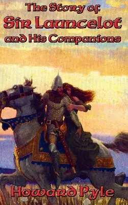 Príbeh sira Launcelota a jeho spoločníkov - The Story of Sir Launcelot and His Companions