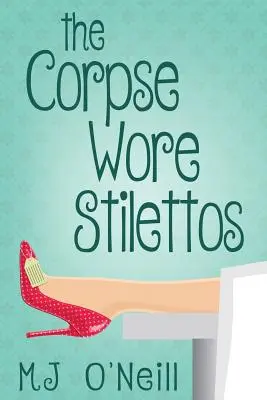 Mŕtvola nosila topánky na podpätkoch - The Corpse Wore Stilettos