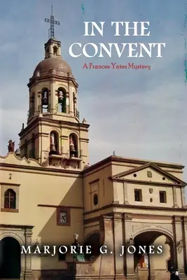 V kláštore: Záhada Frances Yatesovej - In the Convent: A Frances Yates Mystery