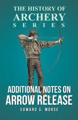Ďalšie poznámky k vypúšťaniu šípov (séria Dejiny lukostreľby) - Additional Notes on Arrow Release (History of Archery Series)