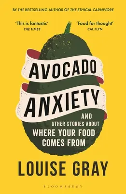 Avokádová úzkosť: A ďalšie príbehy o tom, odkiaľ pochádza vaše jedlo - Avocado Anxiety: And Other Stories about Where Your Food Comes from