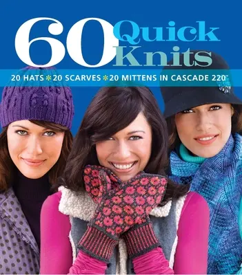 60 rýchlych pletení: 20 čiapok*20 šálov*20 rukavíc z materiálu Cascade 220(tm) - 60 Quick Knits: 20 Hats*20 Scarves*20 Mittens in Cascade 220(tm)